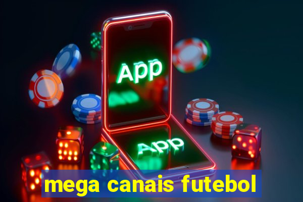 mega canais futebol